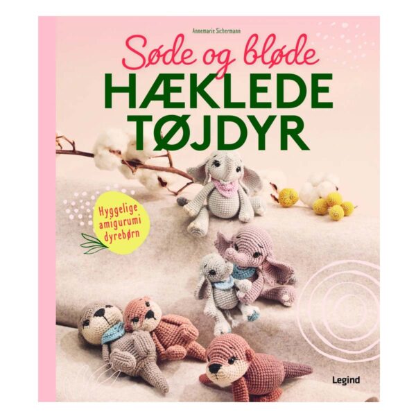 Søde og bløde hæklede tøjdyr Hæklebog fra Forlaget Legind
